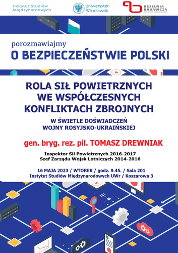 image: „Rola sił powietrznych we współczesnych
konfliktach zbrojnych w świetle doświadczeń wojny rosyjsko-ukraińskiej” - wykład
gen. bryg. rez. pil. Tomasza Drewniaka